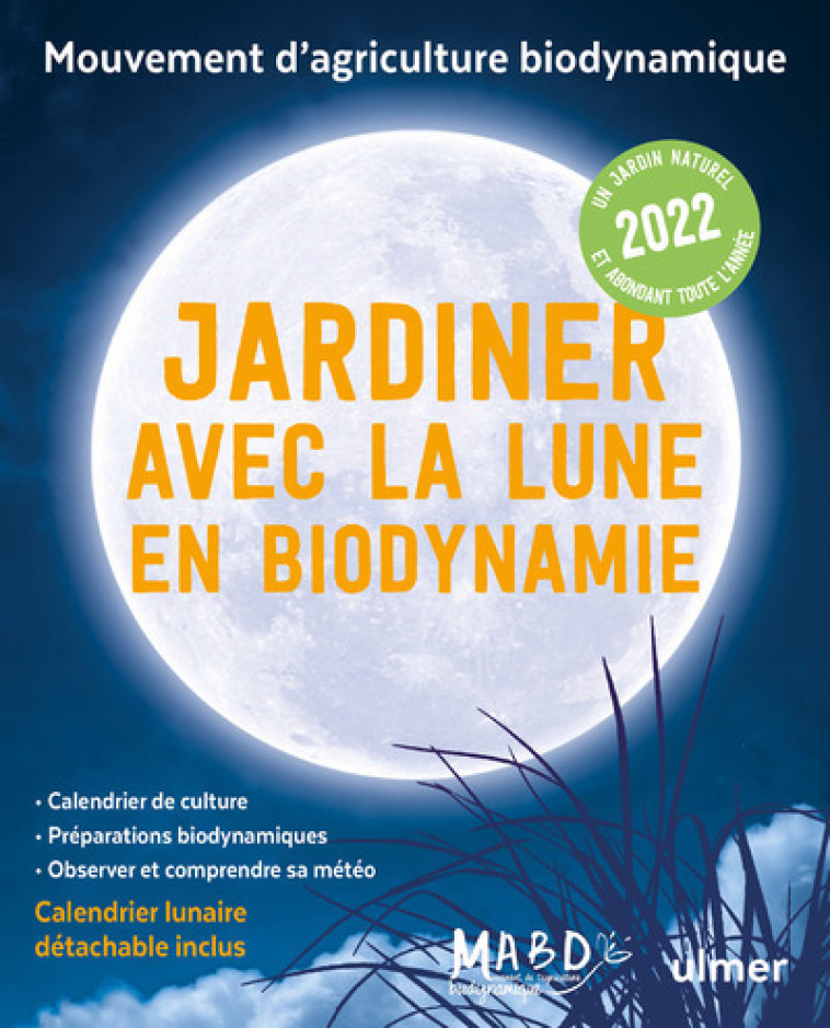 Jardiner avec la Lune en biodynamie 2022 (+ calendrier lunaire détachable inclus) - Laurent Dreyfus - ULMER