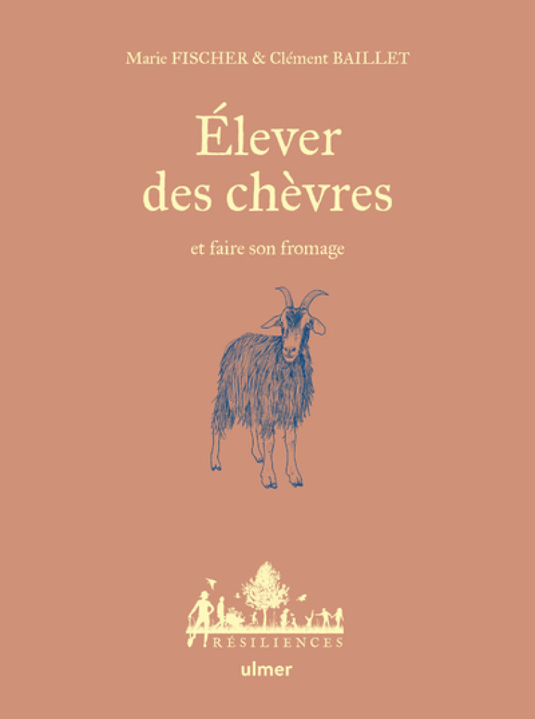 Élever des chèvres et faire son fromage - Clément Baillet, Marie Fischer, Anne Jamati, Charles Hervé-Gruyer - ULMER