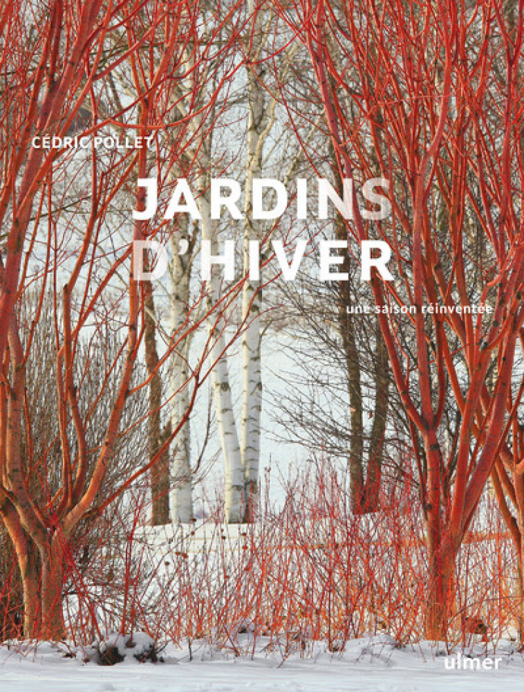 Jardins d'hiver - Une saison réinventée - Cédric Pollet - ULMER