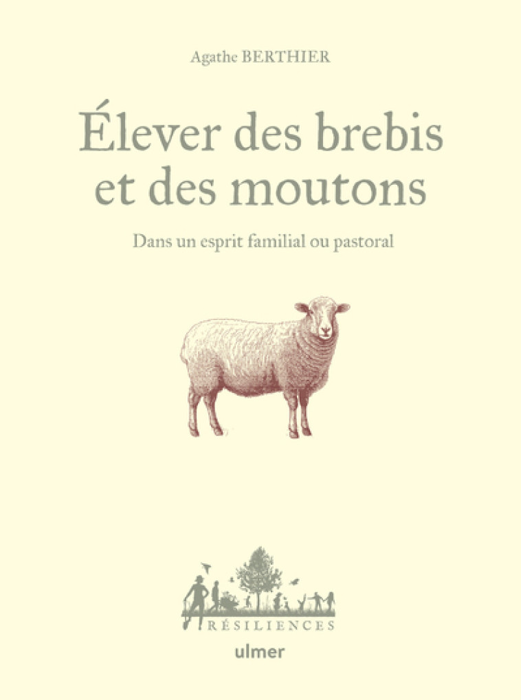 Elever des brebis et des moutons - Dans un esprit familial ou pastoral - Agathe Berthier, Anne Jamati - ULMER