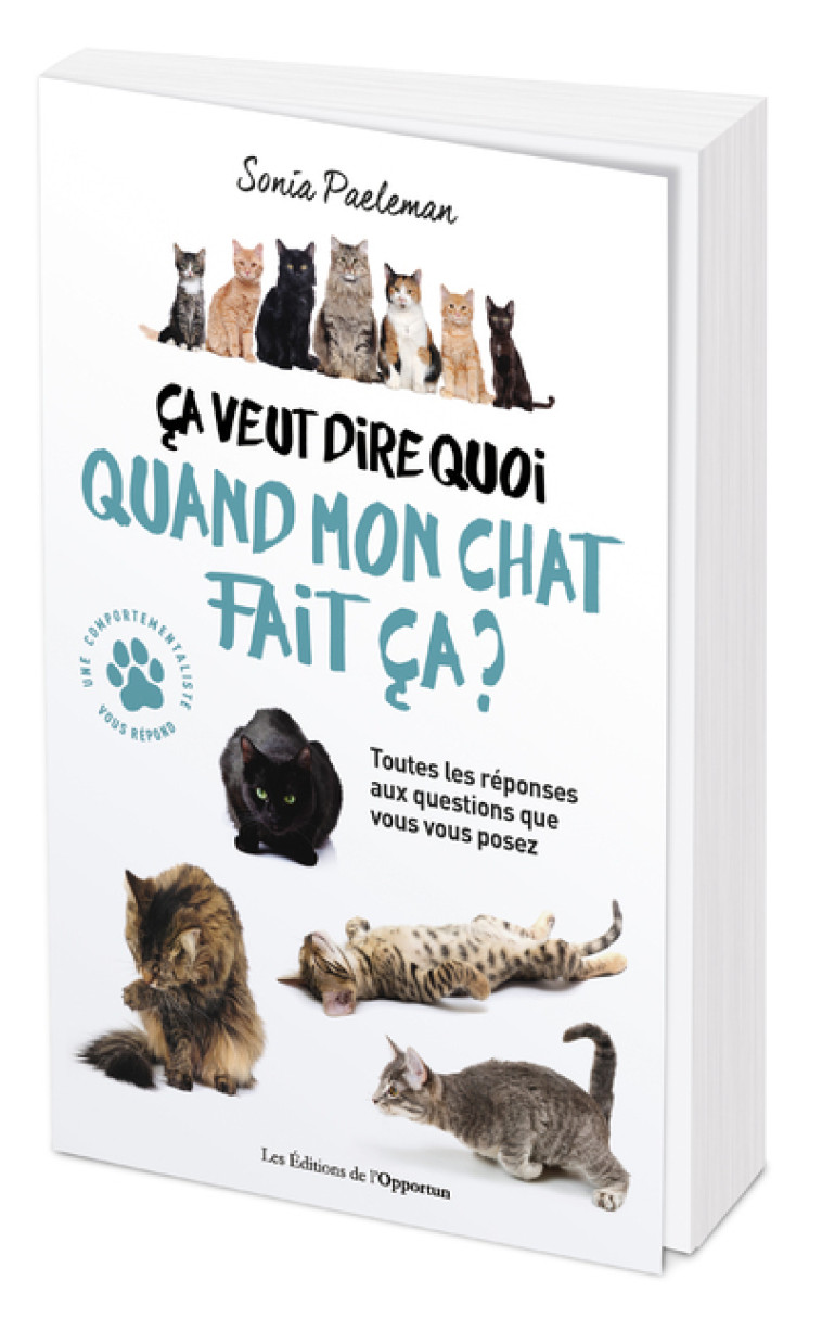 Ca veut dire quoi quand mon chat fait ça ? - Sonia Paeleman - OPPORTUN