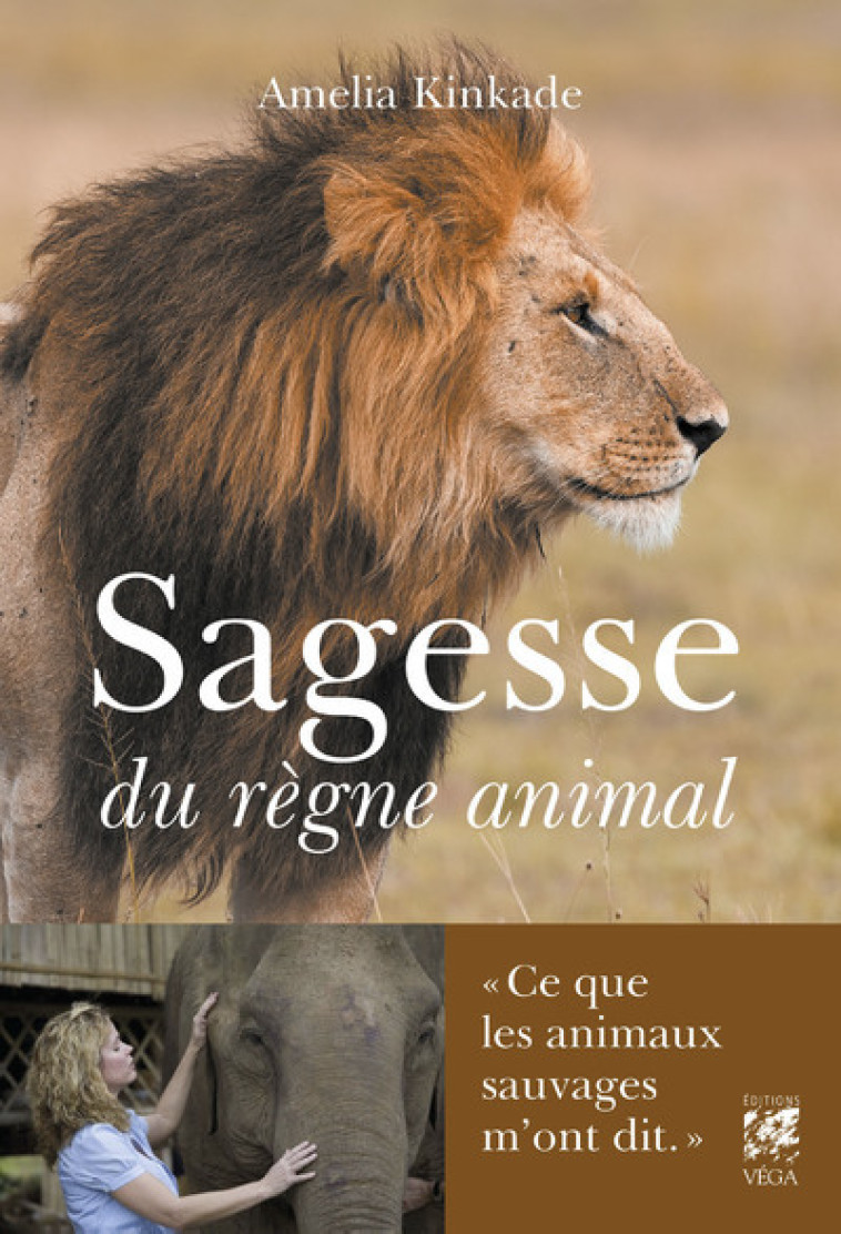 Sagesse du règne animal - Ce que les animaux sauvages m'ont dit - Amelia Kinkade, Fiona Knox, Claire Verger - VEGA