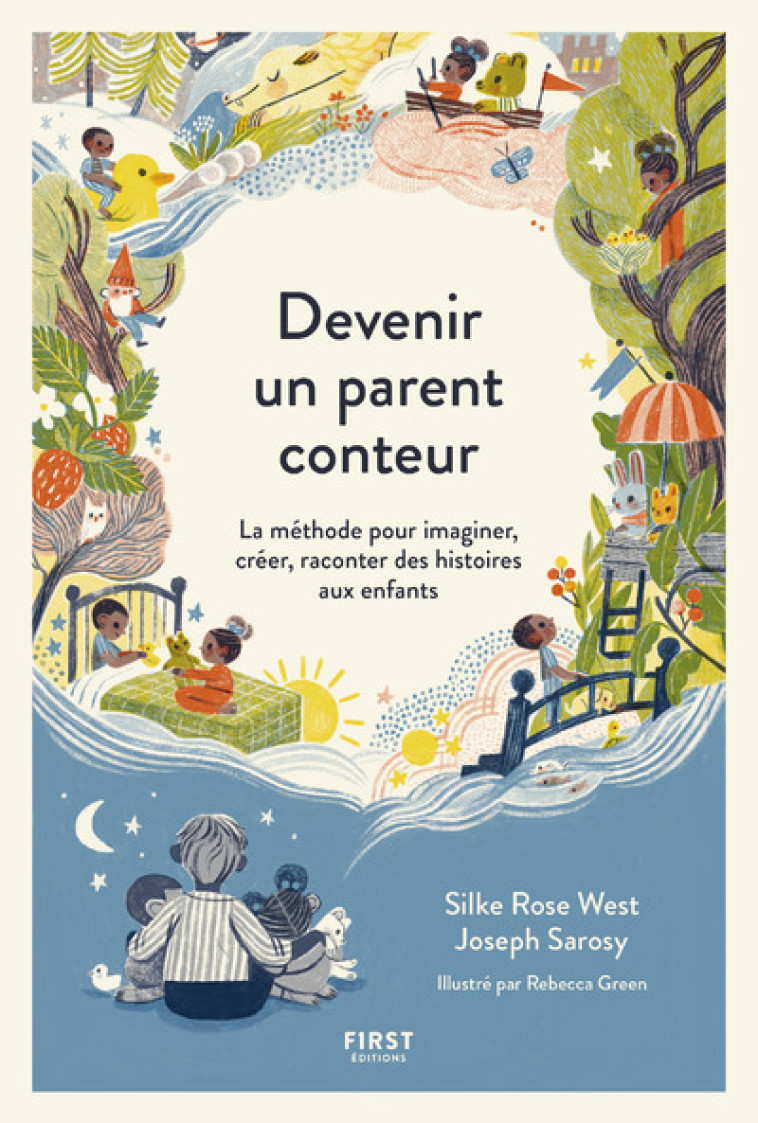 Devenir un parent conteur - La méthode pour imaginer, créer, raconter des histoires aux enfants - Joseph Sarosy, Silke Rose West, Rebecca Green, Emmanuelle Casse-Castric - FIRST