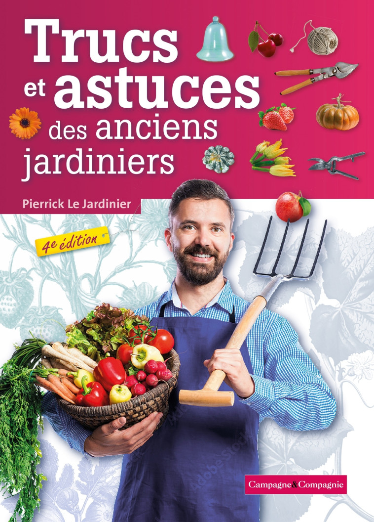 Trucs et astuces des anciens jardiniers - Pierrick Le Jardinier Pierrick Le Jardinier - FRANCE AGRICOLE