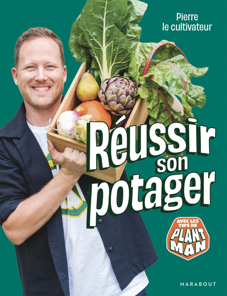 Pierre le cultivateur - Réussir son potager - Pierre le cultivateur Pierre le cultivateur - MARABOUT