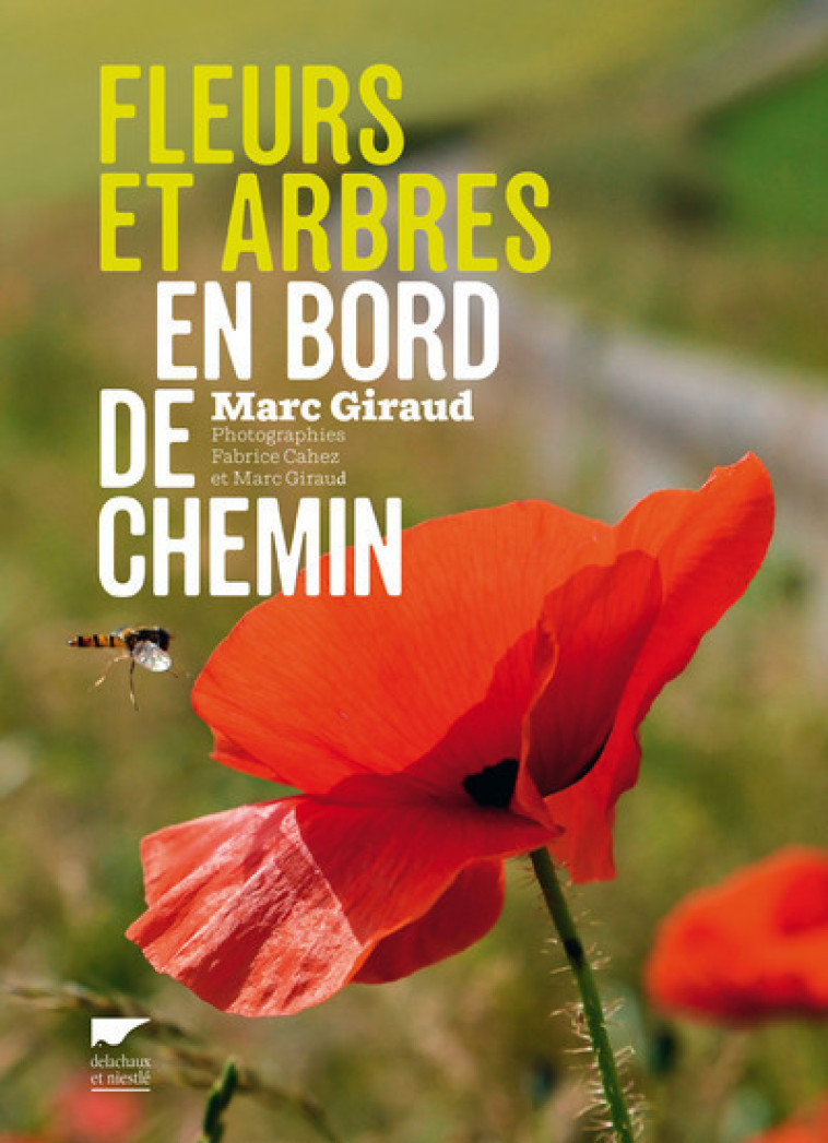 Fleurs et arbres en bord de chemin - Marc Giraud, Fabrice Cahez - DELACHAUX