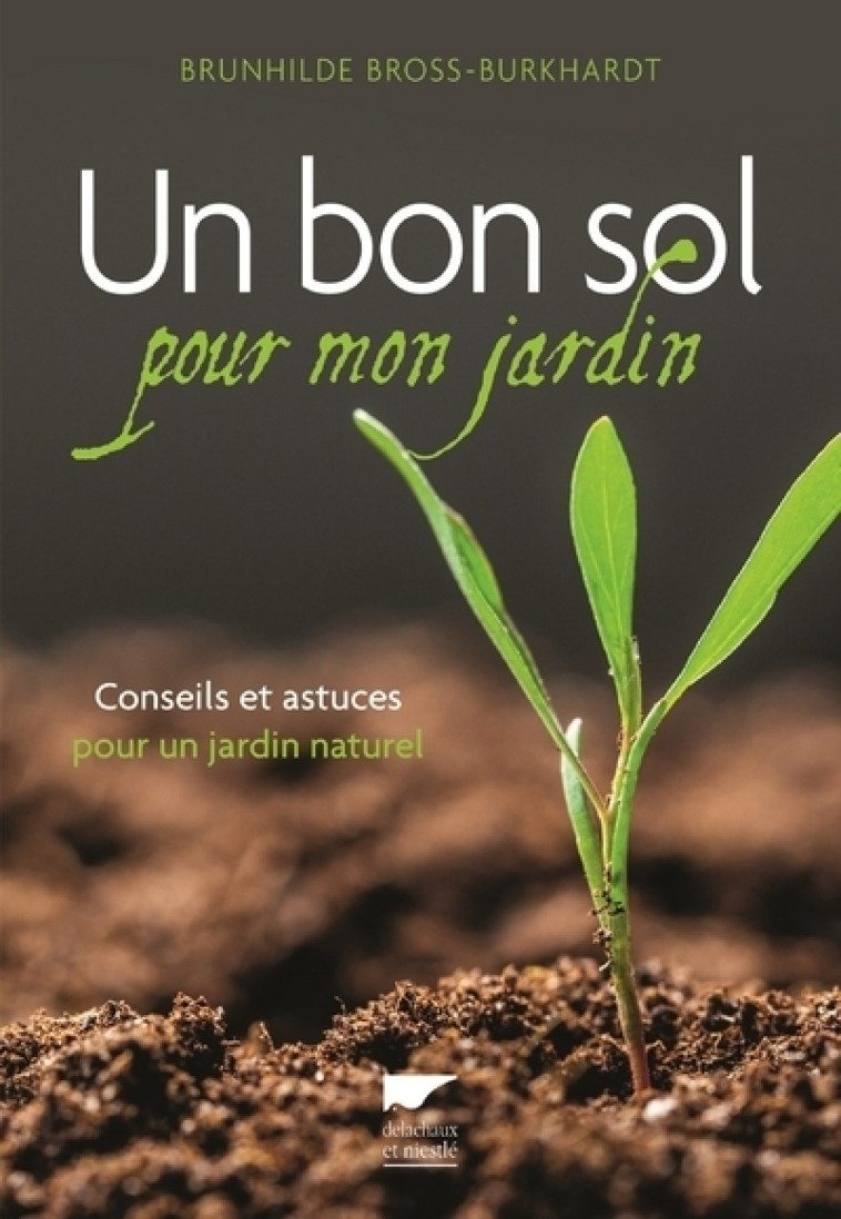 Un bon sol pour mon jardin - Brunhilde Bross-Burkhardt - DELACHAUX