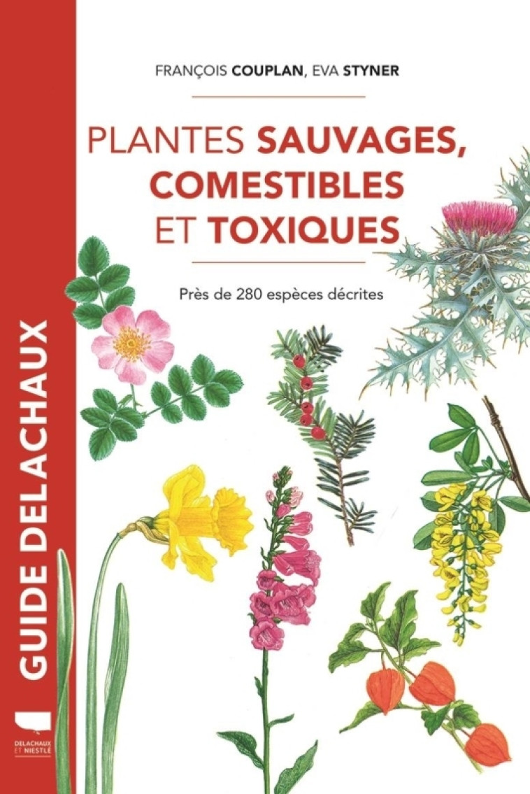 Plantes sauvages comestibles et toxiques - François Couplan, Eva Styner - DELACHAUX