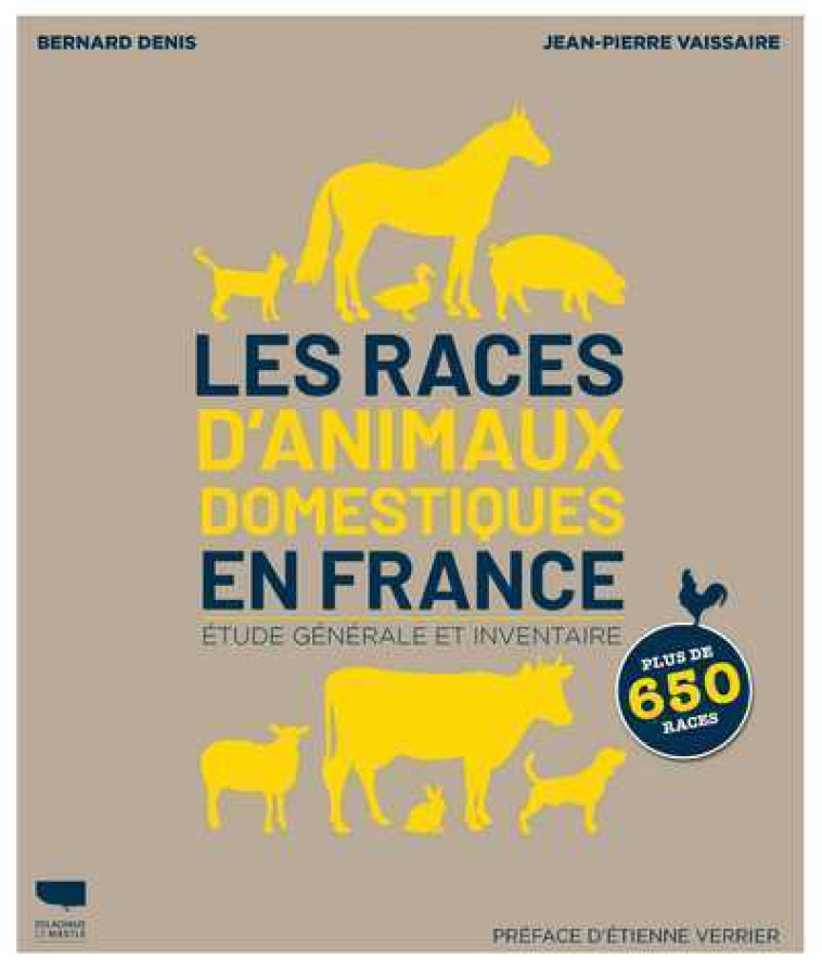 Les  Races d'animaux domestiques en France - Bernard Denis, Jean-Pierre Vaissaire, Etienne Verrier - DELACHAUX