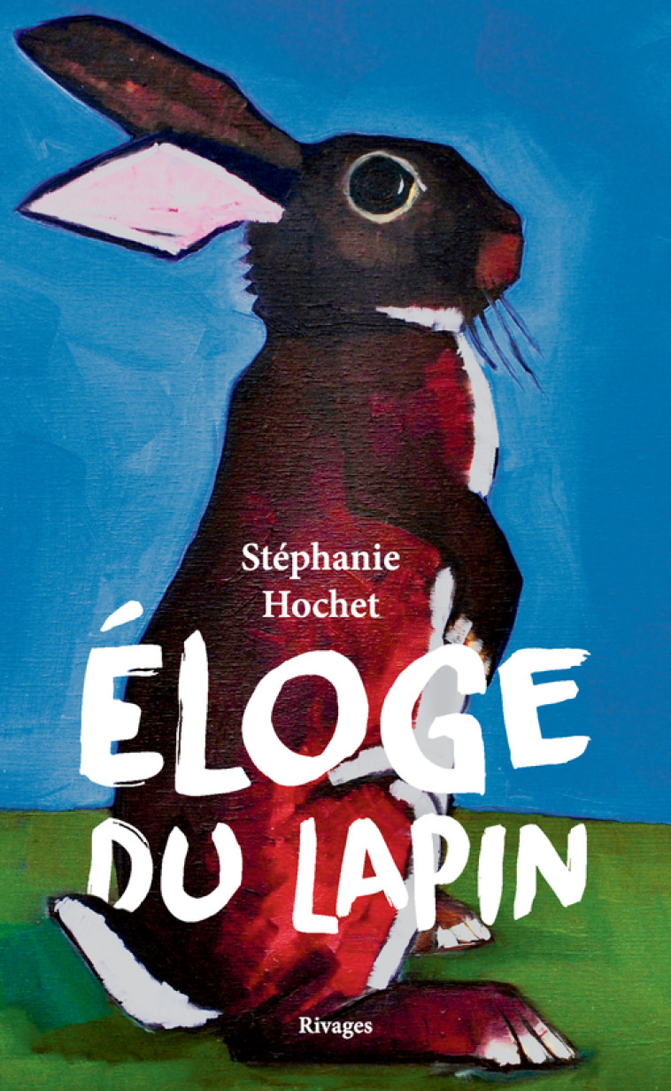 Éloge du lapin - Stéphanie Hochet - RIVAGES