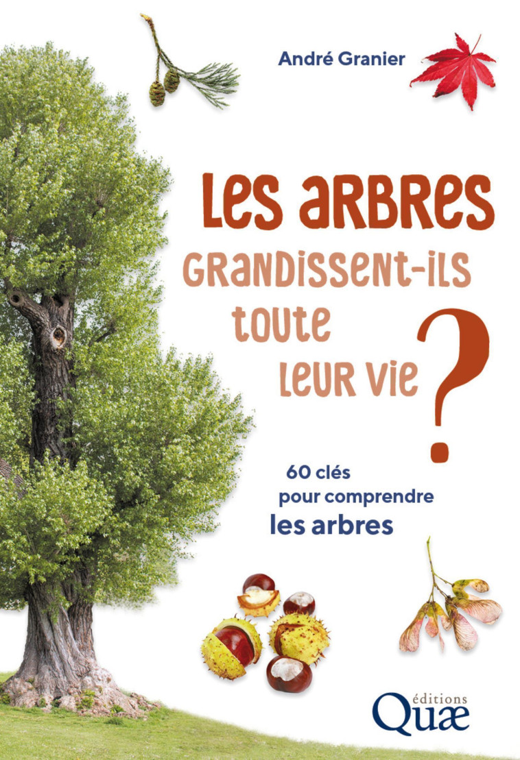 Les arbres grandissent-ils toute leur vie ? - André Granier - QUAE