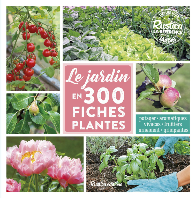 Le jardin en 300 fiches plantes - Michel Caron, Valérie Garnaud, Jean-Luc Muselle - RUSTICA