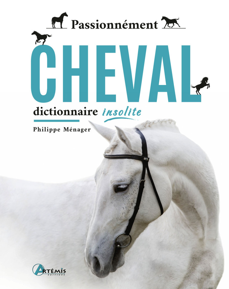 PASSIONNEMENT CHEVAL DICTIONNAIRE INSOLITE -  Menager philippe, Philippe Ménager,  P. MENAGER - ARTEMIS