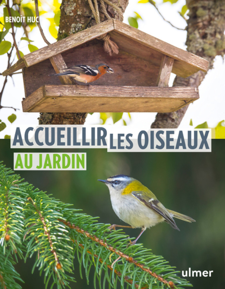 Accueillir les oiseaux au jardin - Benoît Huc - ULMER