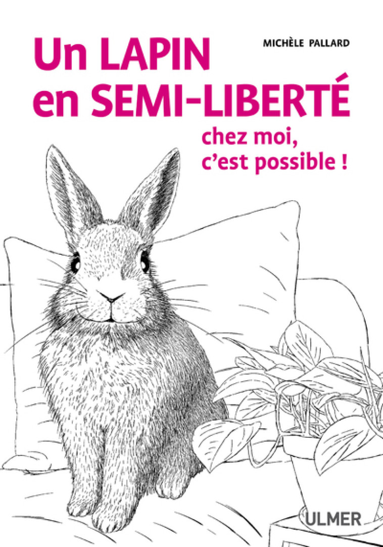 Un lapin en semi-liberté chez moi, c'est possible ! - Michèle Pallard - ULMER