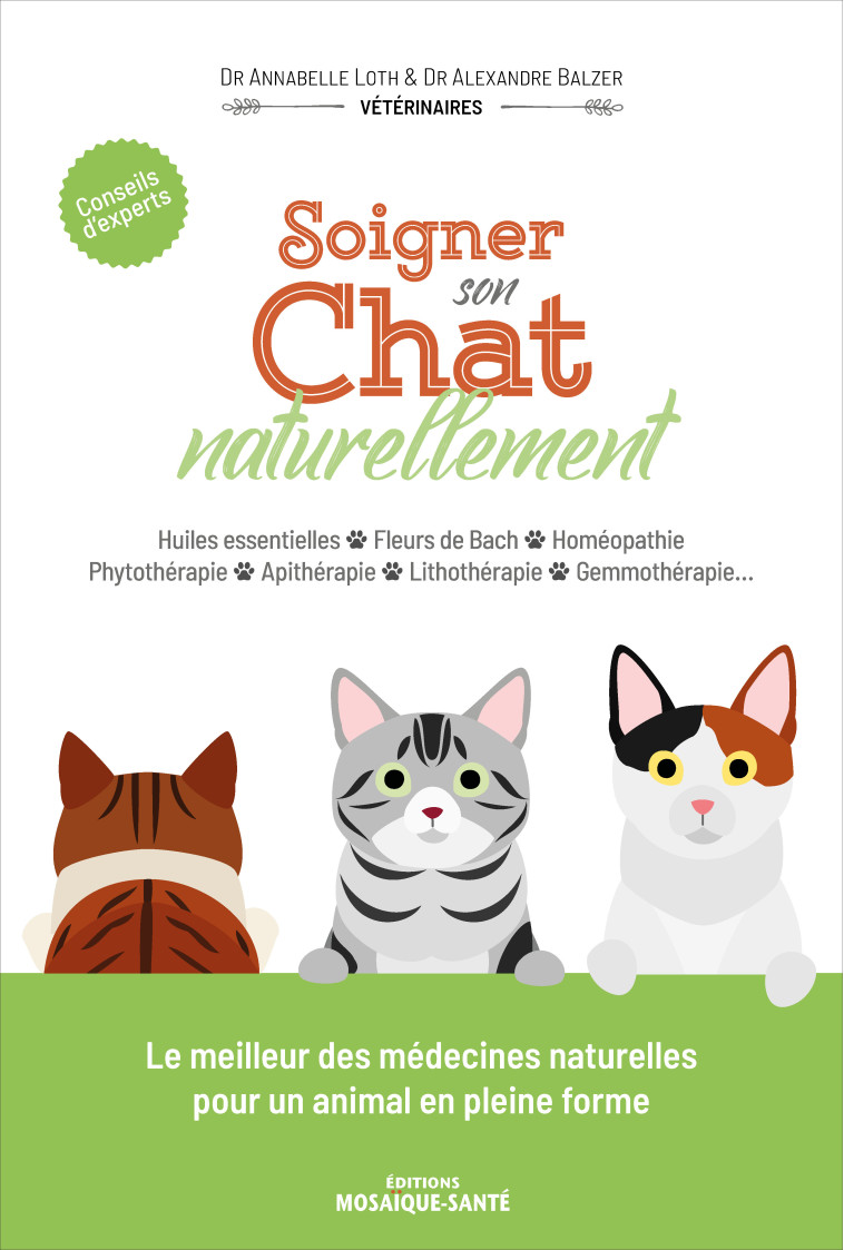 Soigner son chat naturellement - Alexandre Balzer, Annabelle Loth - MOSAIQUE SANTE