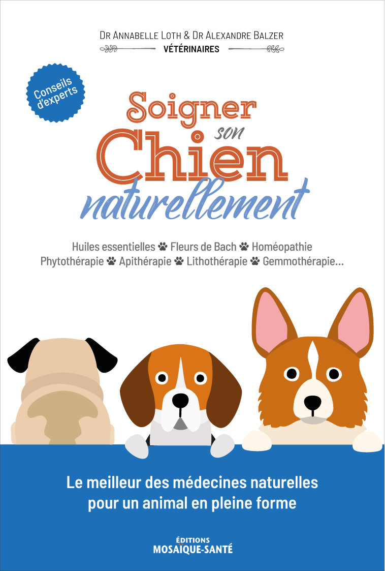 Soigner son chien naturellement - Alexandre Balzer, Annabelle Loth - MOSAIQUE SANTE