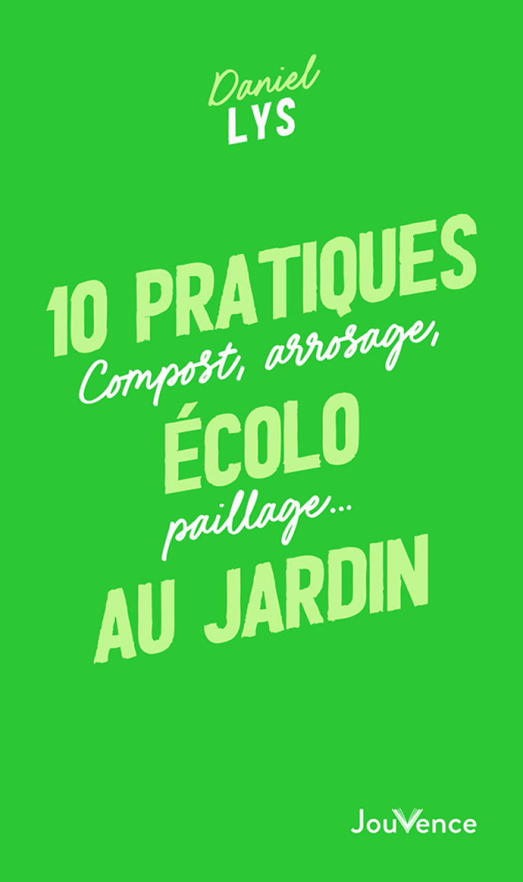 10 pratiques écolo au jardin - Daniel Lys - JOUVENCE