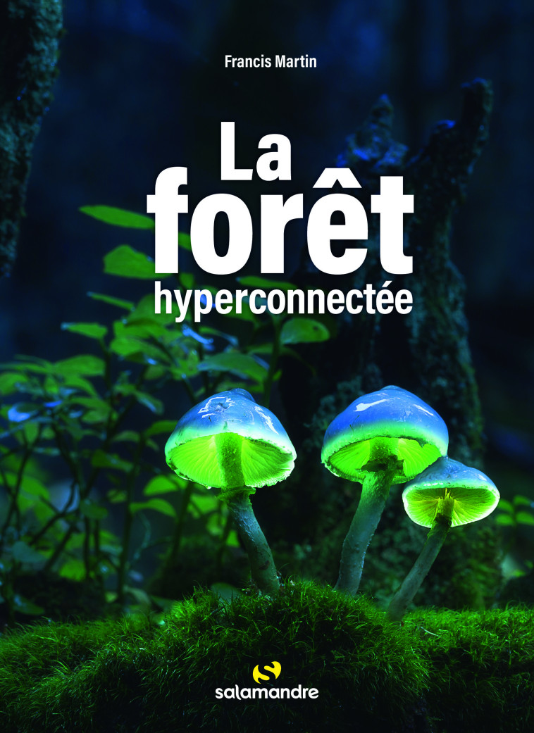 La forêt hyperconnectée - Francis MARTIN - LA SALAMANDRE