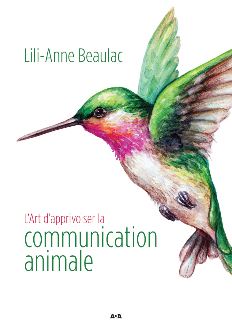 L'art d'apprivoiser la communication animale - Lili-Anne Beaulac - ADA