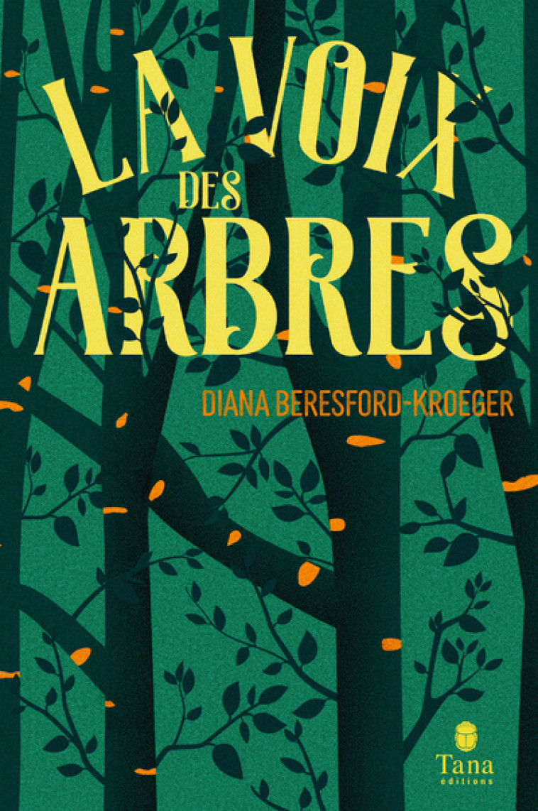 La voix des arbres - Diana Beresford-Kroeger, Florence Bury - TANA