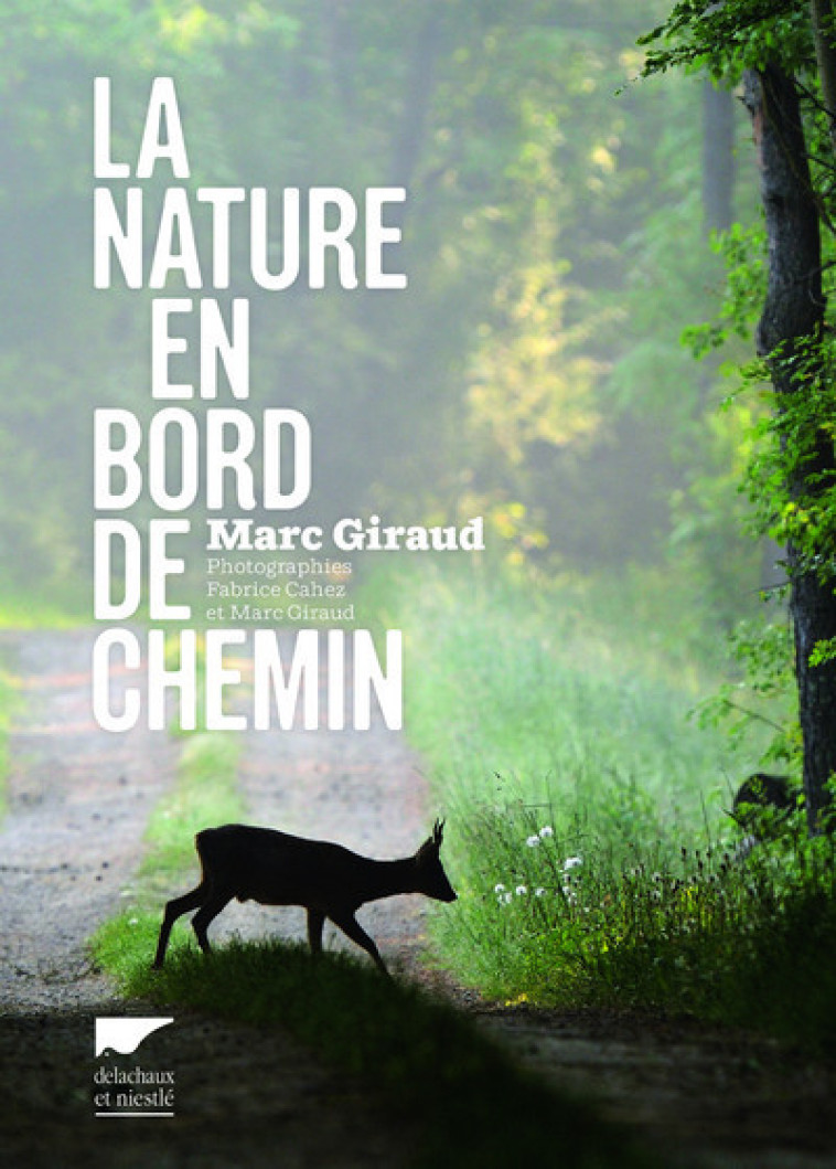 La Nature en bord de chemin - Marc Giraud, Fabrice Cahez - DELACHAUX