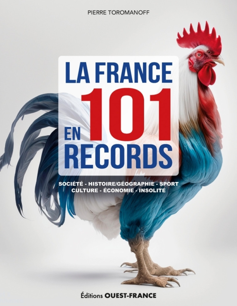 La France en 101 records - Agata Toromanoff, Pierre Toromanoff - OUEST FRANCE