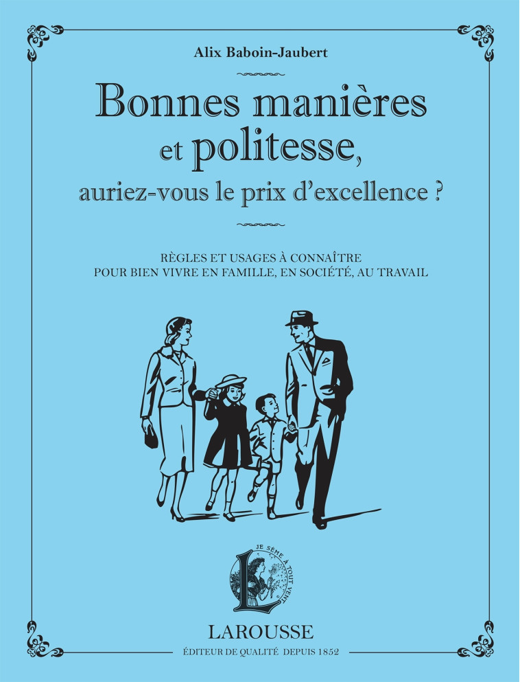 BONNES MANIERES ET POLITESSE, AURIEZ-VOUS LE PRIX DE L'EXCELLENCE ? - Alix Baboin-Jaubert - LAROUSSE