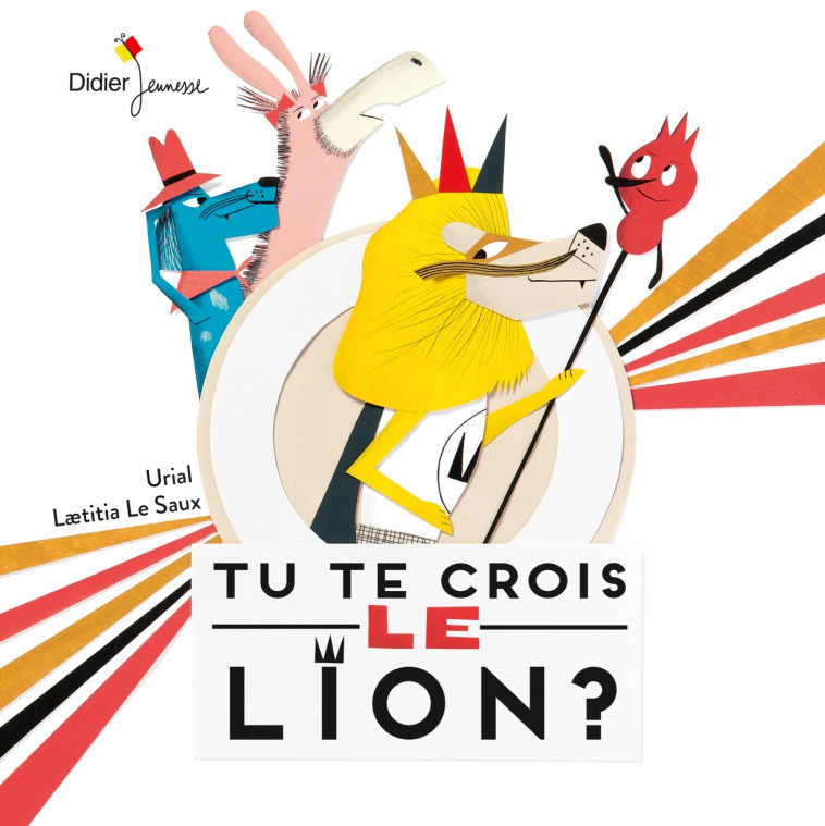 Tu te crois le lion ? - poche - Urial Urial, Laetitia Le Saux,  Urial - DIDIER JEUNESSE