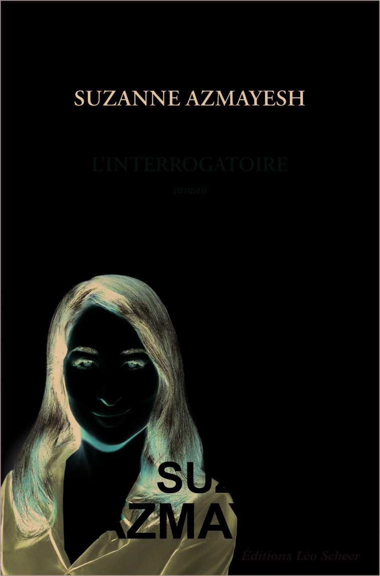 L'Interrogatoire - Suzanne Azmayesh - LEO SCHEER