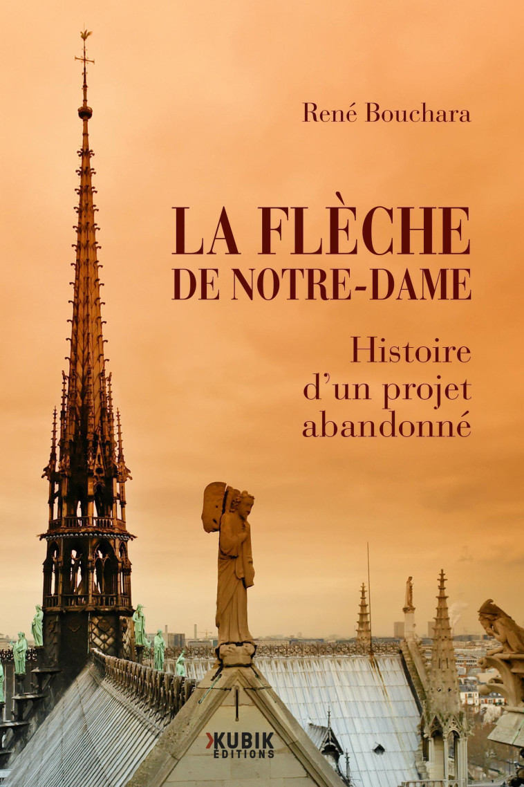 La Flèche de Notre-Dame - René Bouchara - KUBIK