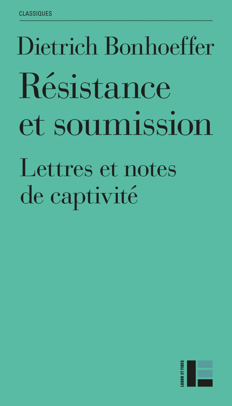 Résistance et soumission - Dietrich Bonhoeffer - LABOR ET FIDES