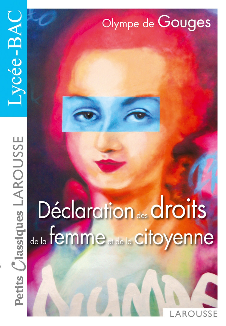 LA DÉCLARATION DES DROITS DE LA FEMME ET DE LA CITOYENNE - NOUVEAU BAC - Olympe de Gouges - LAROUSSE