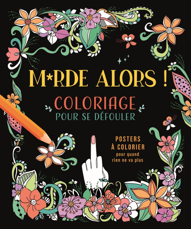 M*rde alors ! Coloriage pour se défouler -  Collectif - CHANTECLER