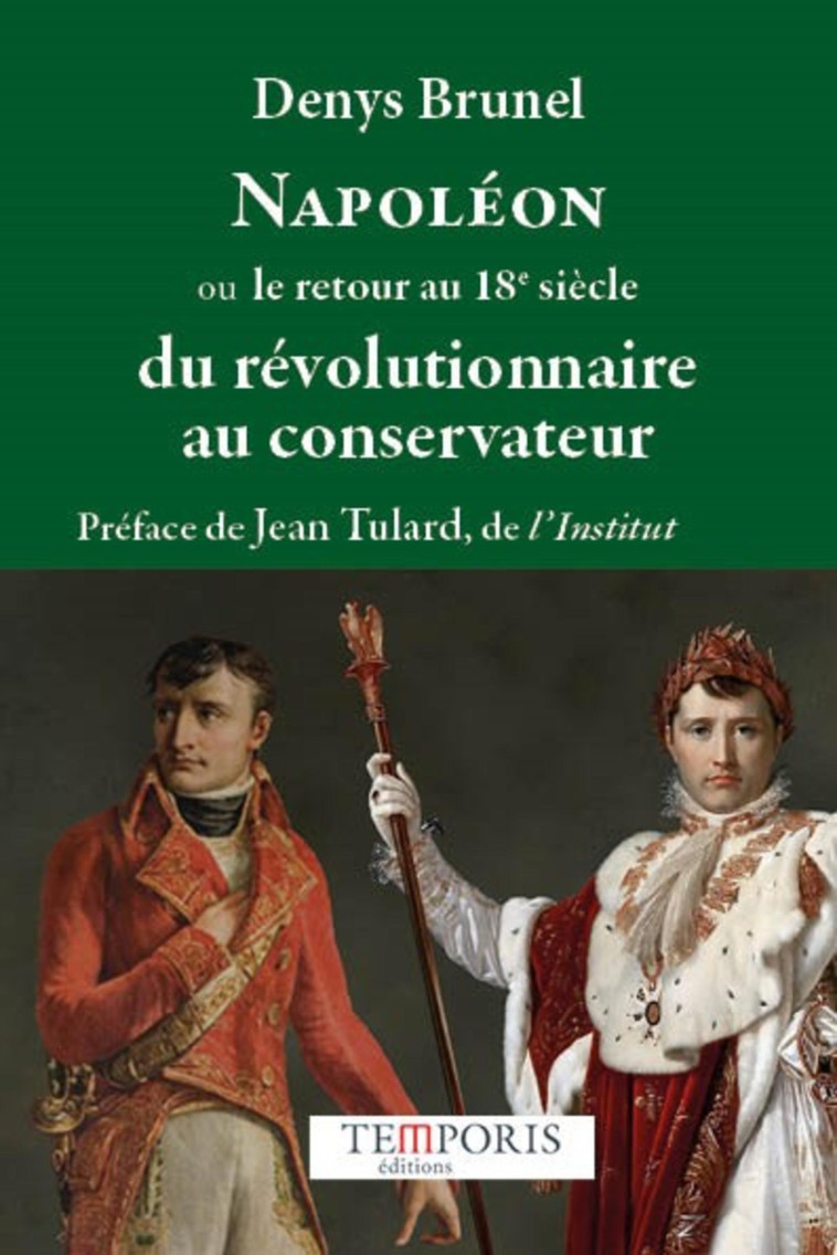 Napoléon ou le retour au 18e siécle - Denys Brunel - TEMPORIS