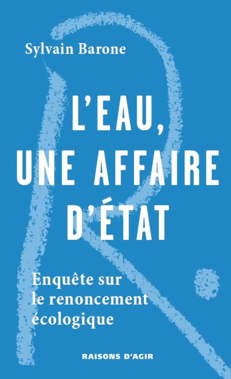 L'eau une affaire d'État - Sylvain Barone  - RAISONS D AGIR