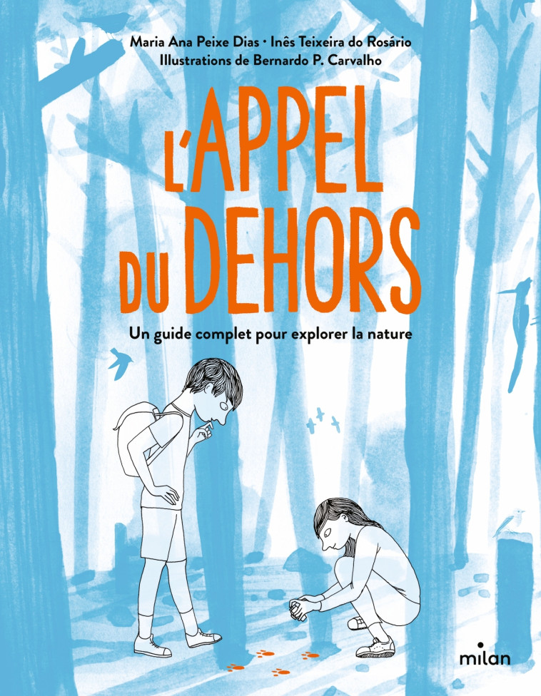 L'appel du dehors - Un guide complet pour explorer la nature - Maria Ana Peixe Dias, Inês Teixeira Do Rosario, Bernardo P. Carvalho, Élodie Dupau - MILAN