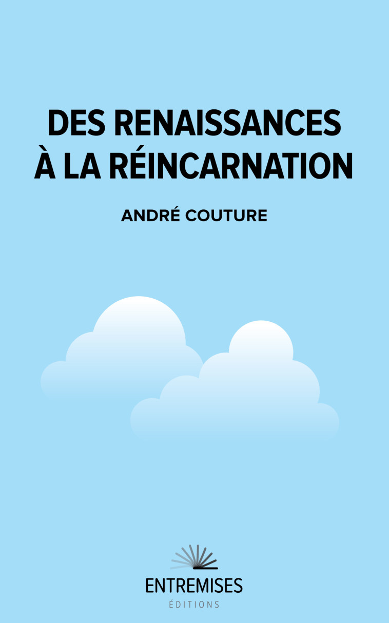 DES RENAISSANCES À LA RÉINCARNATION - ANDRE COUTURE,  Couture andre - ENTREMISES