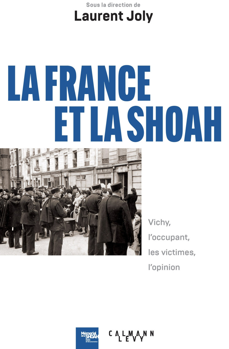 La France et la Shoah - Laurent Joly - CALMANN-LEVY