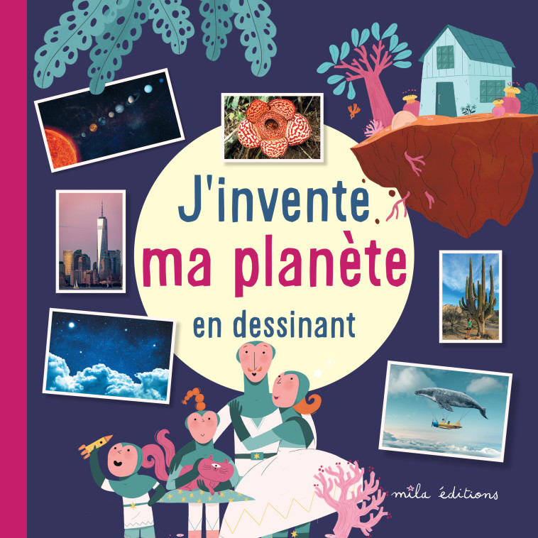 J'invente ma planète en dessinant - Laureen Bouyssou, Joséphine Vanderdoodt - MILA