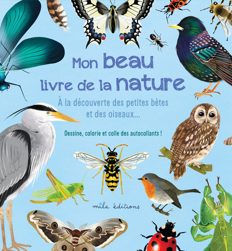 Mon beau livre de la nature : A la découverte des petites bêtes et des oiseaux… - Anne Baudier, Rebecca Roméo - MILA