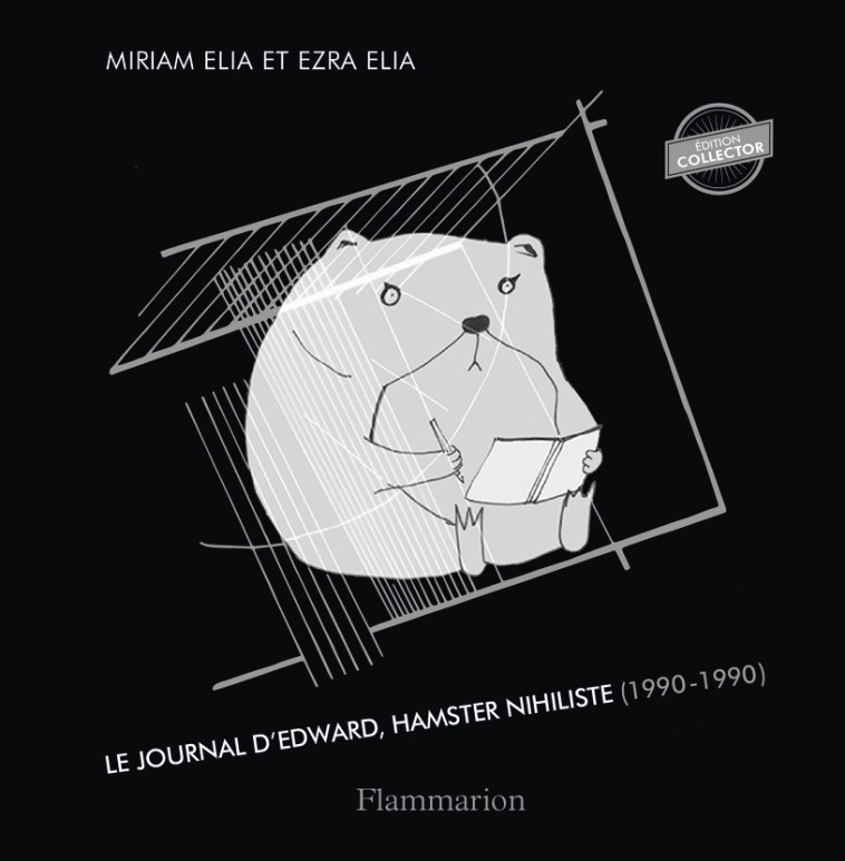 Le Journal d'Edward, hamster nihiliste (1990-1990) -  EZRA/MIRIAM ELIA/ELIA, Ezra Elia, Miriam Elia, Rose Labourie - FLAMMARION