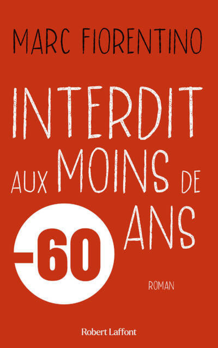 Interdit aux moins de 60 ans - Marc Fiorentino - ROBERT LAFFONT