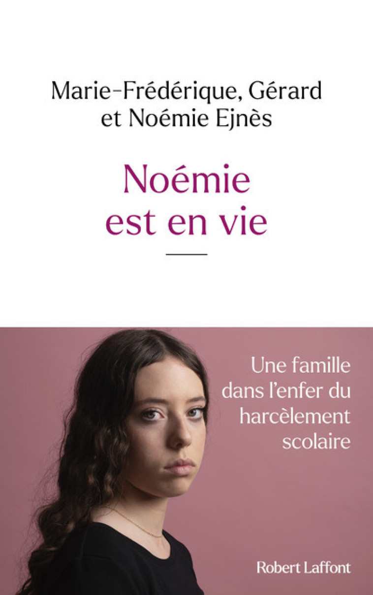 Noémie est en vie - Gérard Ejnes, Noémie EJNES, Marie-Frédérique EJNES - ROBERT LAFFONT