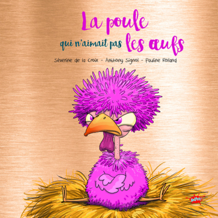 La poule qui n'aimait pas les oeufs - Collector - Séverine de La Croix, Pauline Roland - EDITIONS SPLASH