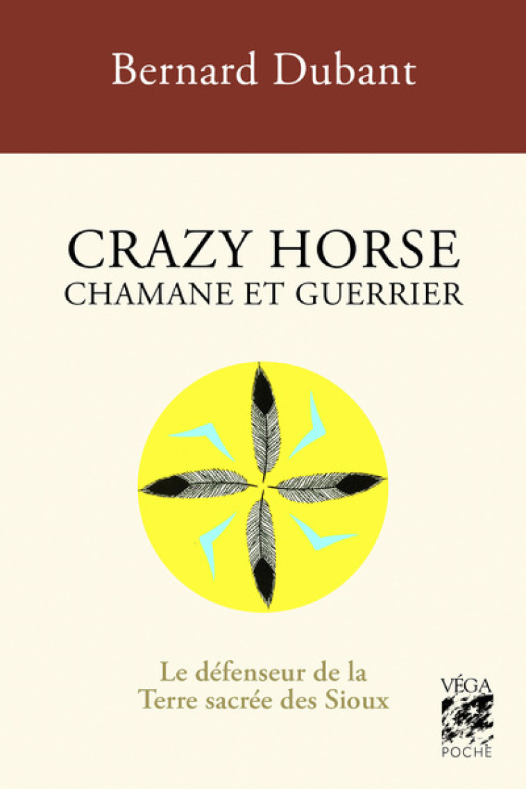 Crazy Horse Chamane et guerrier - Bernard Dubant - VEGA