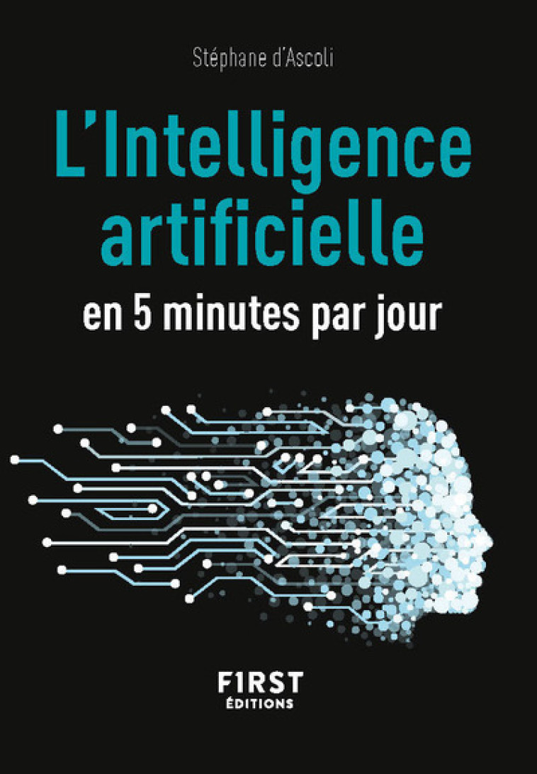 Petit Livre de L'Intelligence artificielle en 5 minutes par jour - Stéphane d' Ascoli - FIRST