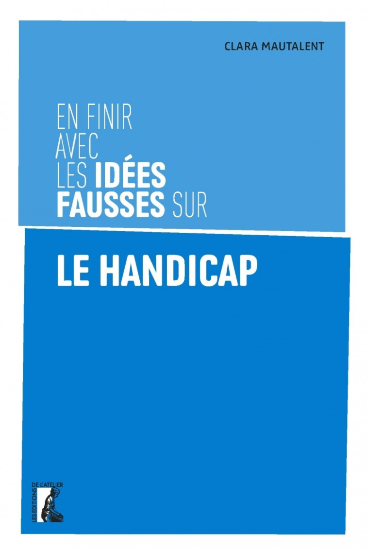 En finir avec les idées fausses sur le handicap - Clara MAUTALENT - ATELIER