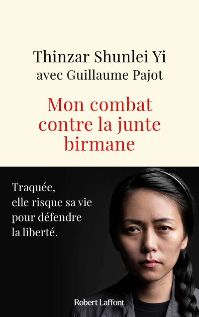 Mon combat contre la junte birmane - Thinzar shunlei yi Thinzar shunlei yi, Guillaume Pajot,  Thinzar shunlei yi - ROBERT LAFFONT