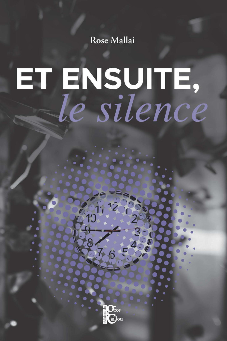 Et ensuite, le silence - Rose Mallai - DU GROS CAILLOU